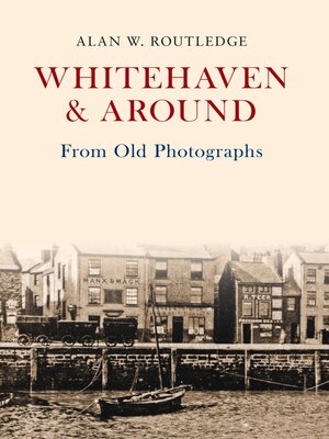 cover image of Whitehaven & Around From Old Photographs